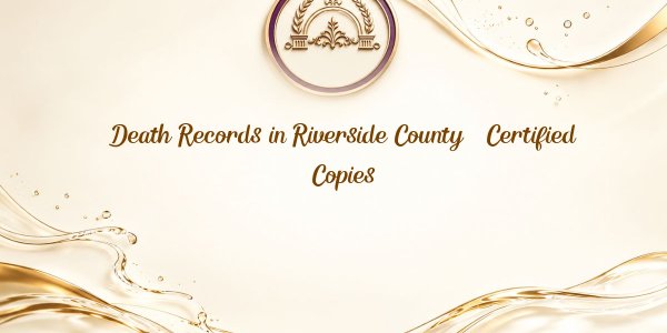 Death Records in Riverside County – Certified Copies