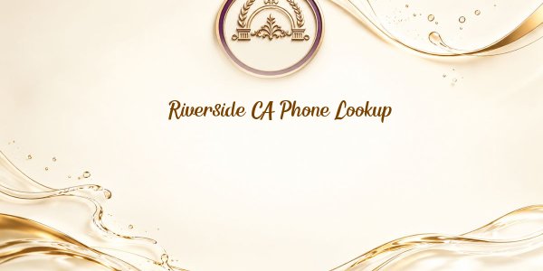 Riverside CA Phone Lookup